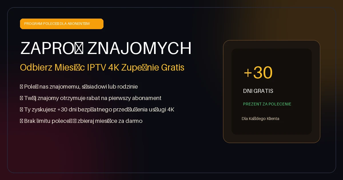 Program Poleceń IPTV Polska — Polecaj naszą telewizję internetową znajomym i zyskaj darmowe miesiące abonamentu